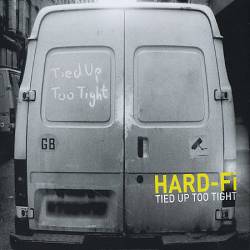 Hard Fi : Tied Up Too Tight